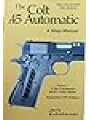 0715889000026 - Jerry Kuhnhausen: Colt 45 Automatic a Shop Manual
